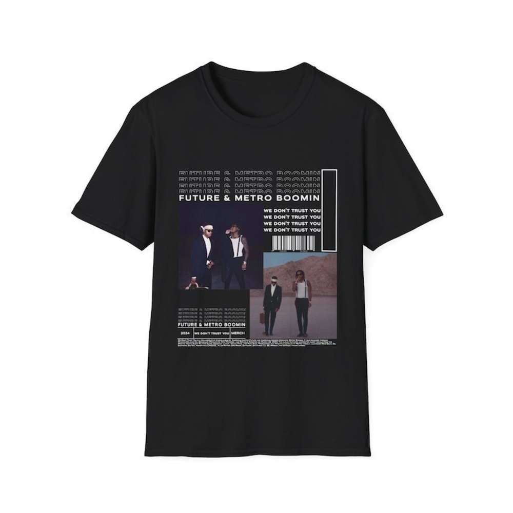 Future & Metro Boomin Shirt Album We Dont Trust You Viral Unisex Tee Tour